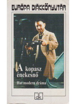 Jean Genet, Ionesco, Eugéne, Weiss, Peter, Albee, Edward, Mrozek, Slawomir, Harold Pinter - A kopasz énekesnő Jean Genet, Ionesco, Eugéne, Weiss, Peter, Albee, Edward, Mrozek, Slawomir, Harold Pinter - A kopasz énekesnő, Budapest 2003 antikvár könyv