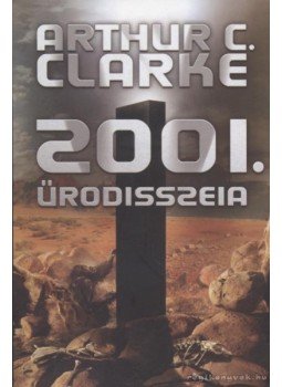 Arthur C. Clarke - 2001. Űrodisszeia Arthur C. Clarke - 2001. Űrodisszeia, 0 antikvár könyv