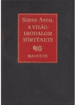 Szerb Antal - A világirodalom története Szerb Antal - A világirodalom története, Budapest 1992 antikvár könyv
