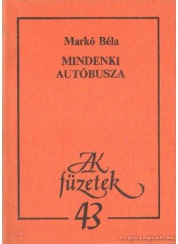 Markó Béla - Mindenki autóbusza Markó Béla - Mindenki autóbusza, Budapest 1989 antikvár könyv