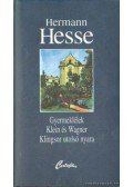 Hermann Hesse - Gyermeklélek / Klein és Wagner / Klingsor utolsó nyara