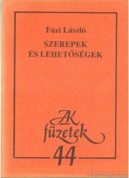 Füzi László - Szerepek és lehetőségek Füzi László - Szerepek és lehetőségek, Budapest 1990 antikvár könyv