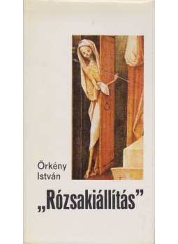 Örkény István - Rózsakiállítás Örkény István - Rózsakiállítás, Budapest 1978 antikvár könyv