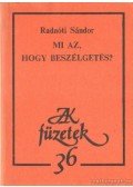 Radnóti Sándor - Mi az, hogy beszélgetés?