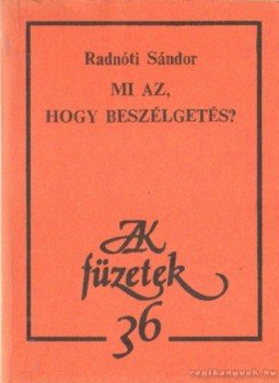 Radnóti Sándor - Mi az, hogy beszélgetés? Radnóti Sándor - Mi az, hogy beszélgetés?, Budapest 1988 antikvár könyv
