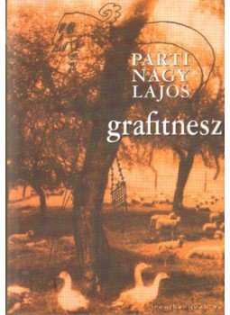 Parti Nagy Lajos - Grafitnesz Parti Nagy Lajos - Grafitnesz, Budapest 2003 antikvár könyv