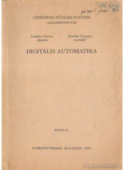 Erdélyi Ferenc, Sántha Csongor - Digitális automatika Erdélyi Ferenc, Sántha Csongor - Digitális automatika, Budapest 1978 antikvár könyv