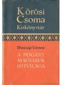 Diószegi Vilmos - A pogány magyarok hitvilága