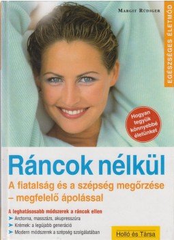 Rüdiger, Margit - Ráncok nélkül Rüdiger, Margit - Ráncok nélkül, Kaposvár 0 antikvár könyv