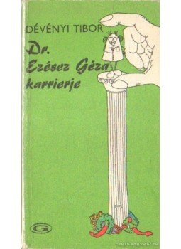 Dévényi Tibor - Dr. Ezésez Géza karrierje Dévényi Tibor - Dr. Ezésez Géza karrierje, Budapest 1980 antikvár könyv