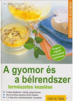 Pfeiffer, Amrei dr. - A gyomor és a bélrendszer természetes kezelése Pfeiffer, Amrei dr. - A gyomor és a bélrendszer természetes kezelése, Kaposvár 2001 antikvár könyv