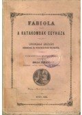 Wiseman Miklós - Fabiola vagy a katakombák egyháza
