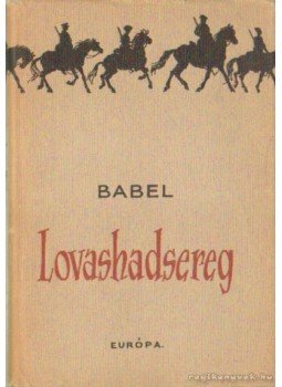 Iszaak Bábel - Lovashadsereg Iszaak Bábel - Lovashadsereg, Budapest 1957 antikvár könyv