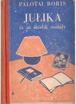 Palotai Boris - Julika és az ötödik osztály Palotai Boris - Julika és az ötödik osztály, Budapest 0 antikvár könyv