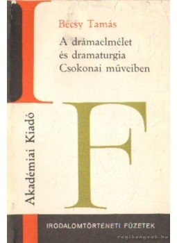 Bécsy Tamás - A drámaelmélet és dramaturgia Csokonai műveiben, Budapest 1980 antikvár könyv