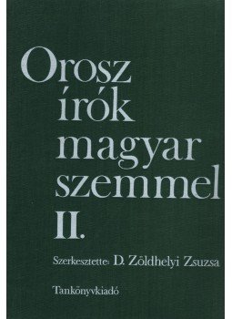 D. Zöldhelyi Zsuzsa, Bergné Török Éva, Légrády Viktor - Orosz írók magyar szemmel II. D. Zöldhelyi Zsuzsa, Bergné Török Éva, Légrády Viktor - Orosz írók magyar szemmel II., Budapest 1985 antikvár könyv