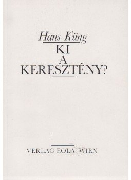 Hans Küng - Ki a keresztény? Hans Küng - Ki a keresztény?, Wien 0 antikvár könyv