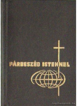 Keszthelyi Ferenc, Szabó Géza, Csépány László, dr. - Párbeszéd Istennel Keszthelyi Ferenc, Szabó Géza, Csépány László, dr. - Párbeszéd Istennel, Budapest 1987 antikvár könyv