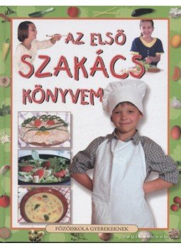 Demeter Györgyi Csilla (szerk.) - Az első szakácskönyvem Demeter Györgyi Csilla (szerk.) - Az első szakácskönyvem, 2005 antikvár könyv