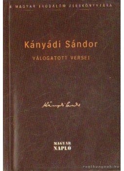 Kányádi Sándor - Kányádi Sándor válogatott versei Kányádi Sándor - Kányádi Sándor válogatott versei, Budapest 2006 antikvár könyv