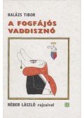Balázs Tibor - A fogfájós vaddisznó