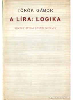 Török Gábor - A líra: Logika Török Gábor - A líra: Logika, Budapest 1968 antikvár könyv