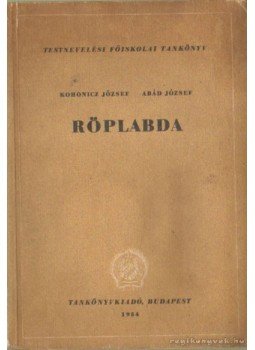 Dr. Kohonicz József, Abád József - Röplabda (1954) Dr. Kohonicz József, Abád József - Röplabda (1954), Budapest 1954 antikvár könyv