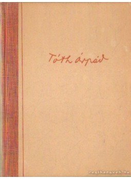 Tóth Árpád - Tóth Árpád összes versfordításai Tóth Árpád - Tóth Árpád összes versfordításai, Budapest 1948 antikvár könyv