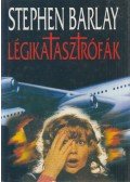 Barlay, Stephen - Légikatasztrófák
