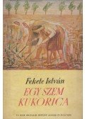 Fekete István - Egy szem kukorica