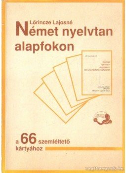 Lőrincze Lajosné - Német nyelvtan alapfokon Lőrincze Lajosné - Német nyelvtan alapfokon, Budapest 1990 antikvár könyv