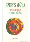 Szepes Mária - A sors mágiája / A csoda mágiája