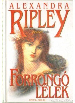 Ripley, Alexandra - Forrongó lélek I. kötet Ripley, Alexandra - Forrongó lélek I. kötet, 0 antikvár könyv