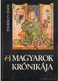 Thuróczy János - A magyarok krónikája