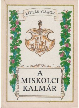 Lipták Gábor - A miskolci kalmár Lipták Gábor - A miskolci kalmár, Budapest 1989 antikvár könyv