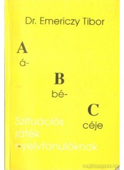 Dr. Emericzy Tibor - A,B,C, ábécéje Dr. Emericzy Tibor - A,B,C, ábécéje, 0 antikvár könyv