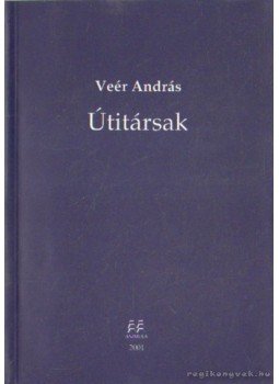 Veér András - Útitársak Veér András - Útitársak, 2001 antikvár könyv