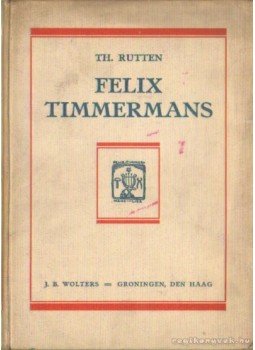 Th. Rutten - Felix Timmermans (holland) Th. Rutten - Felix Timmermans (holland), Den Haag 1928 antikvár könyv