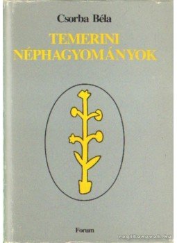 Csorba Béla - Temerini néphagyományok Csorba Béla - Temerini néphagyományok, 0 antikvár könyv