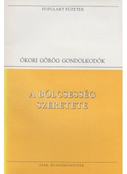 Platón, Arisztotelész - A bölcsesség szeretete Platón, Arisztotelész - A bölcsesség szeretete, Budapest 1993 antikvár könyv