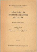 Sasi Nagy István,Müller István,Dr. Kalászi  István - Készülék- és idomszerkesztési példatár I. - Készülékszerkesztés