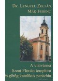 Lengyel Zoltán,Mák Ferenc - A vízivárosi Szent Flórián templom és görög katolikus paróchia