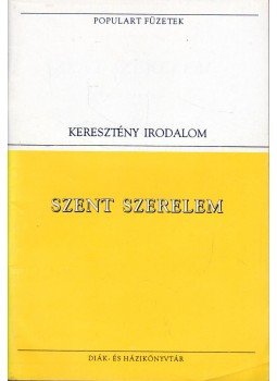 Szent Ágoston, Pierre Abélard, Szent Bernát - Szent szerelem Szent Ágoston, Pierre Abélard, Szent Bernát - Szent szerelem, Budapest 1993 antikvár könyv