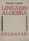 Gáspár László - Lineáris algebra példatár
