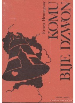 Hemingway, Ernest - Komu bije dzwon Hemingway, Ernest - Komu bije dzwon, Warszawa 1987 antikvár könyv