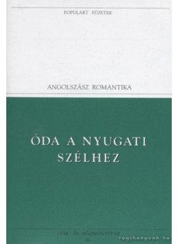 Coleridge, Samuel Taylor, Byron, George N. Gordon, Wordsworth, William, John Keats, Percy Bysshe Shelley - Óda a nyugati szélhez Coleridge, Samuel Taylor, Byron, George N. Gordon, Wordsworth, William, John Keats, Percy Bysshe Shelley - Óda a nyugati szélhez, Budapest 1994 antikvár könyv