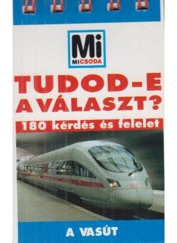Rabi Éva - Tudod-e a választ? - A vasút Rabi Éva - Tudod-e a választ? - A vasút, Budapest 2005 antikvár könyv