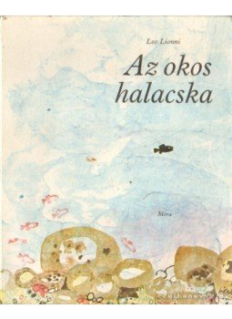Leo Lionni - Az okos halacska Leo Lionni - Az okos halacska, Budapest 1975 antikvár könyv