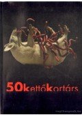 Wittek Zsolt - 50 kettő kortárs