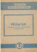 Dr. Ziaja György - Példatár a Képlékeny alakítás technológiája c. tankönyvhöz